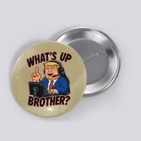 WhatS Up Brother Funny Meme Trump Button