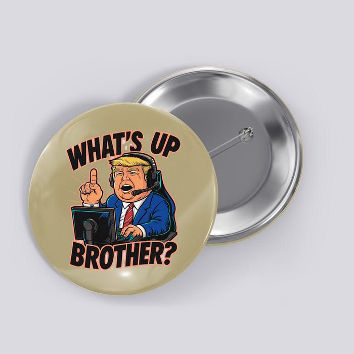 WhatS Up Brother Funny Meme Trump Button