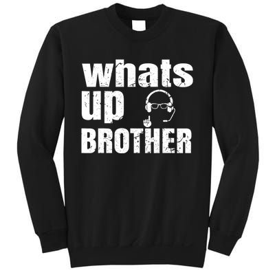 Whats Up Brother Funny Streamer Whats Up Whatsup Brother Sweatshirt