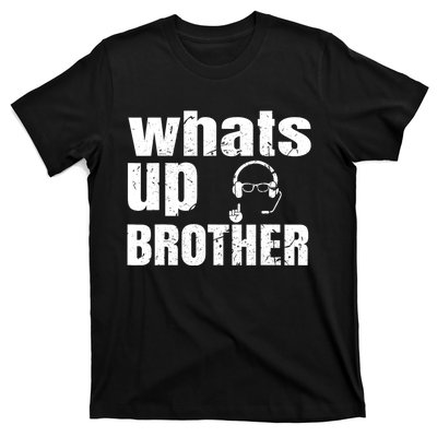 Whats Up Brother Funny Streamer Whats Up Whatsup Brother T-Shirt