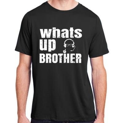 Whats Up Brother Funny Streamer Whats Up Whatsup Brother Adult ChromaSoft Performance T-Shirt