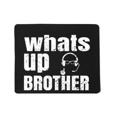 Whats Up Brother Funny Streamer Whats Up Whatsup Brother Mousepad