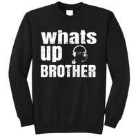 Whats Up Brother Funny Streamer Whats Up Whatsup Brother Tall Sweatshirt