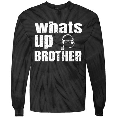 Whats Up Brother Funny Streamer Whats Up Whatsup Brother Tie-Dye Long Sleeve Shirt