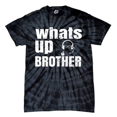 Whats Up Brother Funny Streamer Whats Up Whatsup Brother Tie-Dye T-Shirt