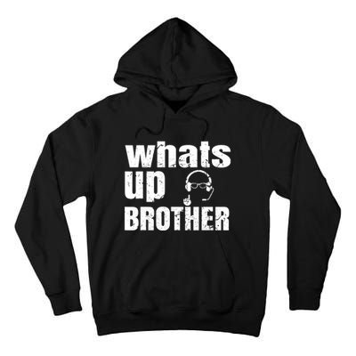 Whats Up Brother Funny Streamer Whats Up Whatsup Brother Tall Hoodie