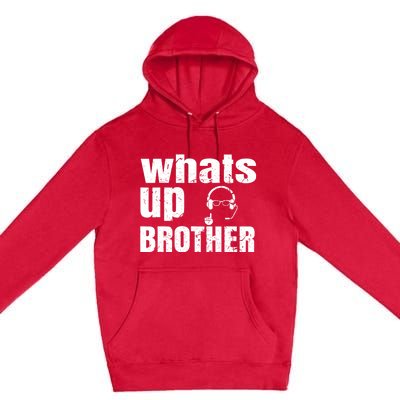 Whats Up Brother Funny Streamer Whats Up Whatsup Brother Premium Pullover Hoodie