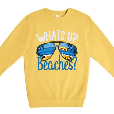 Whats Up Beaches Funny Beach Family Vacation Matching Funny Gift Premium Crewneck Sweatshirt