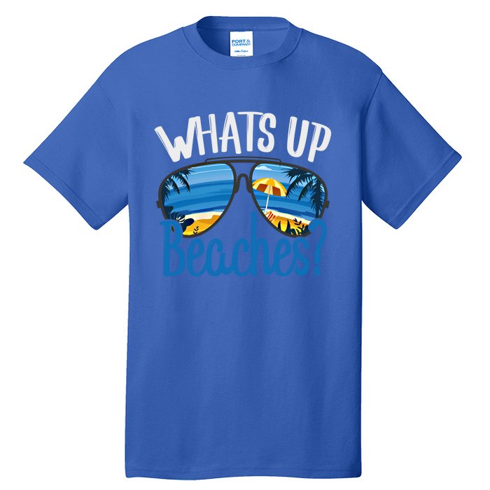 Whats Up Beaches Funny Beach Family Vacation Matching Funny Gift Tall T-Shirt