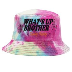 WhatS Up Brother Tuesday Tuesday Sketch Streamer Gamer Tie-Dyed Bucket Hat