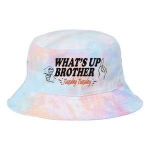 WhatS Up Brother Tuesday Tuesday Sketch Streamer Gamer Tie Dye Newport Bucket Hat