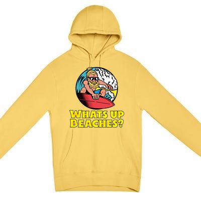 Whats Up Beaches Funny Beach Family Vacation Cool Gift Premium Pullover Hoodie