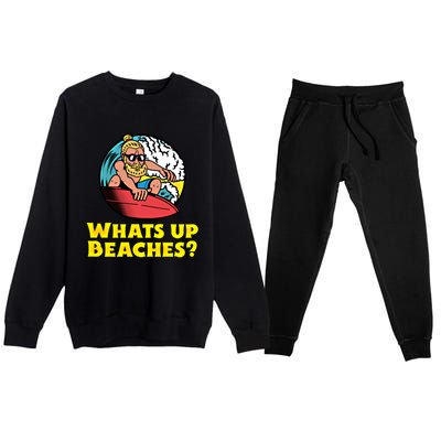 Whats Up Beaches Funny Beach Family Vacation Cool Gift Premium Crewneck Sweatsuit Set