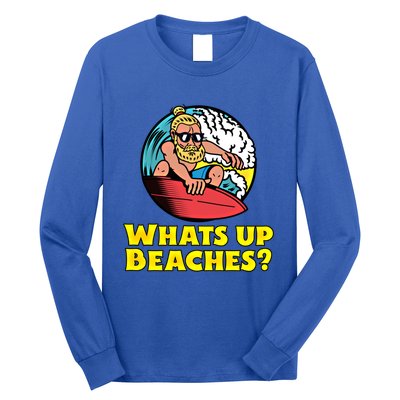 Whats Up Beaches Funny Beach Family Vacation Cool Gift Long Sleeve Shirt