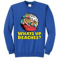 Whats Up Beaches Funny Beach Family Vacation Cool Gift Sweatshirt