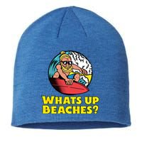 Whats Up Beaches Funny Beach Family Vacation Cool Gift Sustainable Beanie