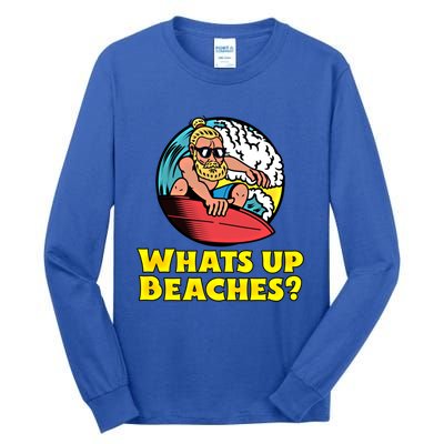 Whats Up Beaches Funny Beach Family Vacation Cool Gift Tall Long Sleeve T-Shirt