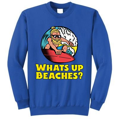 Whats Up Beaches Funny Beach Family Vacation Cool Gift Tall Sweatshirt