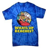 Whats Up Beaches Funny Beach Family Vacation Cool Gift Tie-Dye T-Shirt