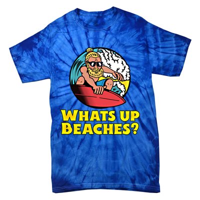 Whats Up Beaches Funny Beach Family Vacation Cool Gift Tie-Dye T-Shirt