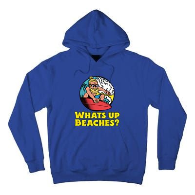 Whats Up Beaches Funny Beach Family Vacation Cool Gift Tall Hoodie