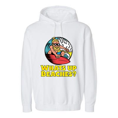 Whats Up Beaches Funny Beach Family Vacation Cool Gift Garment-Dyed Fleece Hoodie