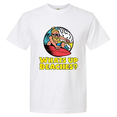 Whats Up Beaches Funny Beach Family Vacation Cool Gift Garment-Dyed Heavyweight T-Shirt