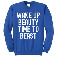 Wake Up Beauty Time To Beast Cute Gift Sweatshirt