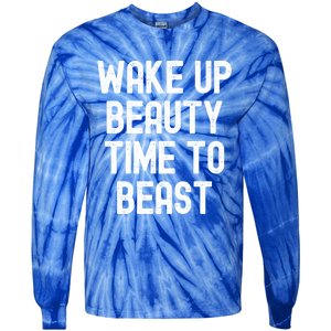 Wake Up Beauty Time To Beast Cute Gift Tie-Dye Long Sleeve Shirt