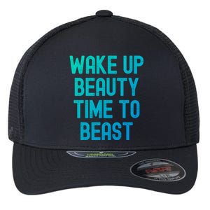 Wake Up Beauty Time To Beast Cute Gift Flexfit Unipanel Trucker Cap