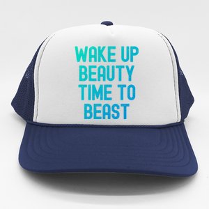 Wake Up Beauty Time To Beast Cute Gift Trucker Hat