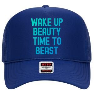 Wake Up Beauty Time To Beast Cute Gift High Crown Mesh Back Trucker Hat