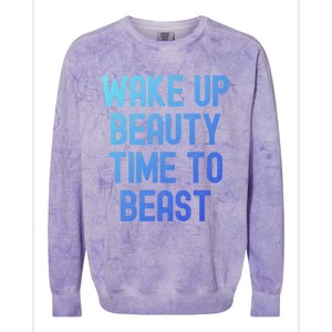 Wake Up Beauty Time To Beast Cute Gift Colorblast Crewneck Sweatshirt