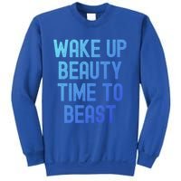 Wake Up Beauty Time To Beast Cute Gift Sweatshirt