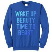 Wake Up Beauty Time To Beast Cute Gift Tall Sweatshirt