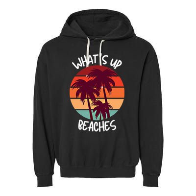 What's Up Beaches? Funny Vacay Vacation Tee With Palm Trees Great Gift Garment-Dyed Fleece Hoodie