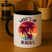 What's Up Beaches? Funny Vacay Vacation Tee With Palm Trees Great Gift Mug