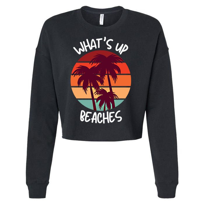 What's Up Beaches? Funny Vacay Vacation Tee With Palm Trees Great Gift Cropped Pullover Crew