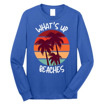 What's Up Beaches? Funny Vacay Vacation Tee With Palm Trees Great Gift Long Sleeve Shirt