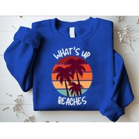 What's Up Beaches? Funny Vacay Vacation Tee With Palm Trees Great Gift Sweatshirt