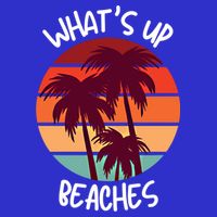 What's Up Beaches? Funny Vacay Vacation Tee With Palm Trees Great Gift Sweatshirt
