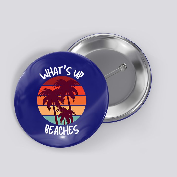 What's Up Beaches? Funny Vacay Vacation Tee With Palm Trees Great Gift Button