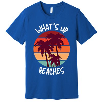 What's Up Beaches? Funny Vacay Vacation Tee With Palm Trees Great Gift Premium T-Shirt