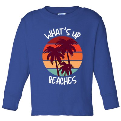 What's Up Beaches? Funny Vacay Vacation Tee With Palm Trees Great Gift Toddler Long Sleeve Shirt