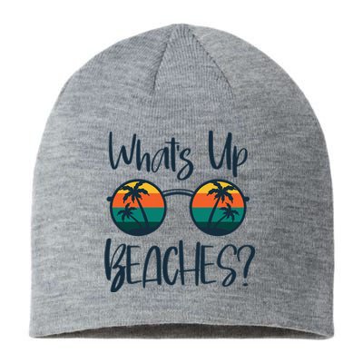 WhatS Up Beaches Funny Pun Beach Trip Summer Vacation Sustainable Beanie