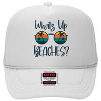 WhatS Up Beaches Funny Pun Beach Trip Summer Vacation High Crown Mesh Back Trucker Hat