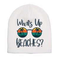 WhatS Up Beaches Funny Pun Beach Trip Summer Vacation Short Acrylic Beanie