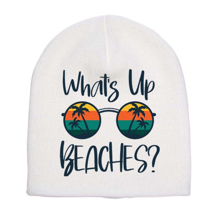 WhatS Up Beaches Funny Pun Beach Trip Summer Vacation Short Acrylic Beanie