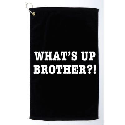 WhatS Up Brother Funny Platinum Collection Golf Towel