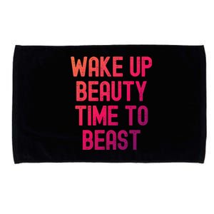 Wake Up Beauty Time To Beast Cute Gift Microfiber Hand Towel